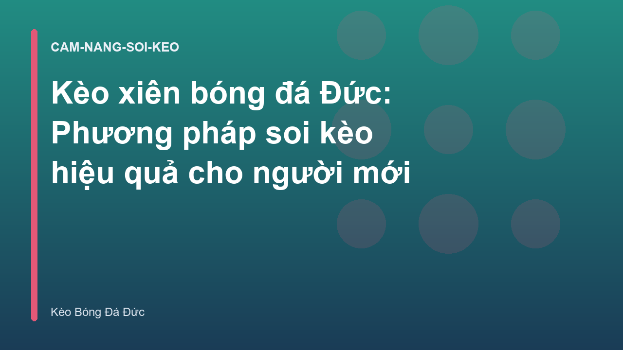 Kèo xiên bóng đá Đức: Phương pháp soi kèo hiệu quả cho người mới